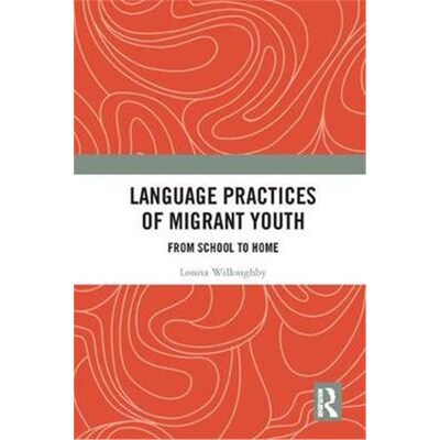 按需印刷Language Practices of Migrant Youth:From School to Home[9781138550414]