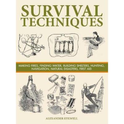 预订不退不换Survival Techniques:Making Fires, Finding Water, Building Shelters, Hunting, Navigation, Natural Disasters,