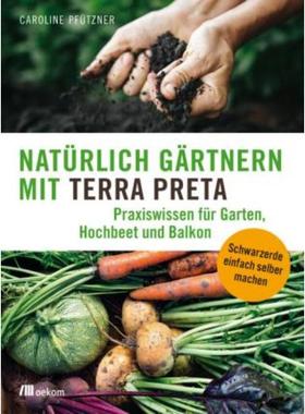 预订【德语】 Natürlich gärtnern mit Terra Preta:Praxiswissen für Garten, Hochbeet und