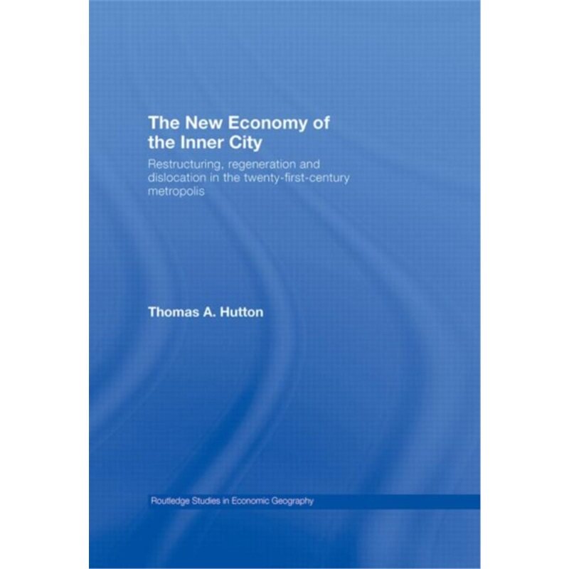 预订不退不换The New Economy of the Inner City:Restructuring, Regeneration and Dislocation in[9780415771344]