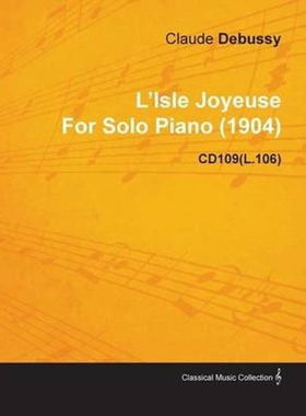 按需印刷L'Isle Joyeuse by Claude Debussy for Solo Piano (1904) Cd109(l.106)[9781446516157]