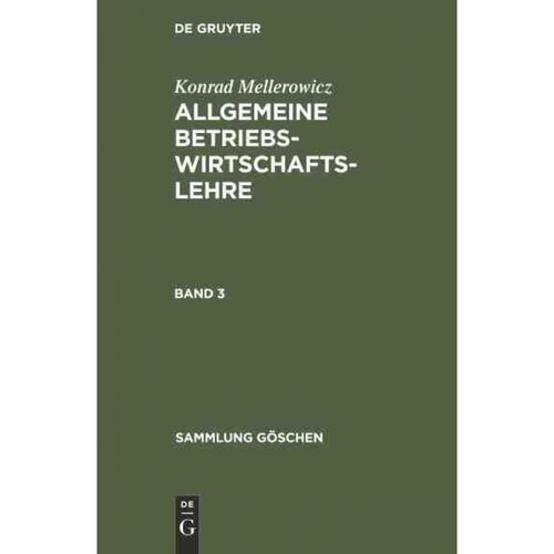 按需印刷不退不换DEG Konrad Mellerowicz: Allgemeine Betriebswirtschaftslehre. Band 3[9783111214108]