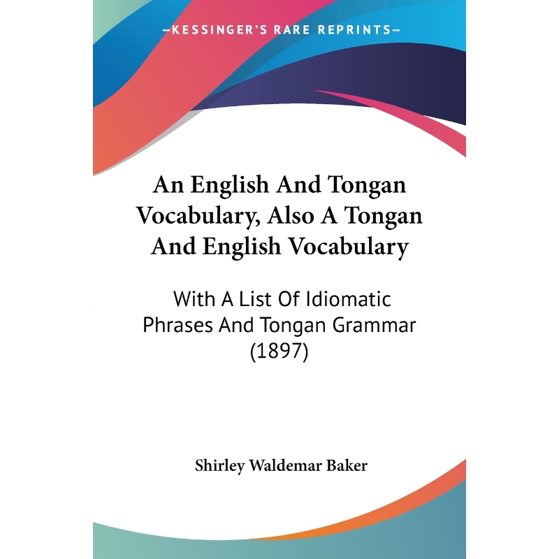 按需印刷An English And Tongan Vocabulary, Also A Tongan And English Vocabulary[9781120148735]