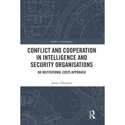 按需印刷不退不换TF Conflict and Cooperation in Intelligence and Security Organisations[9780367619510]