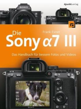 预订【德语】 Die Sony Alpha 7 III:Das Handbuch für bessere Fotos und Videos. Aktuell zu Firmware