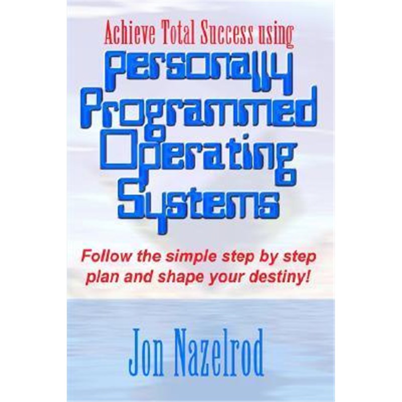 【按需印刷】 Achieve Total Success Using Personally Programm