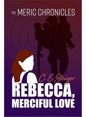 按需印刷The MERIC Chronicles:Rebecca, Merciful Love[9781543442250]
