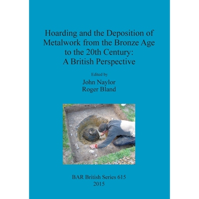 按需印刷不退不换Hoarding and the Deposition of Metalwork from the Bronze Age to the 20th Century[9781407313832]