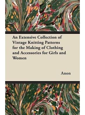 预订不退不换An Extensive Collection of Vintage Knitting Patterns for the Making of Clothing and Accessories for