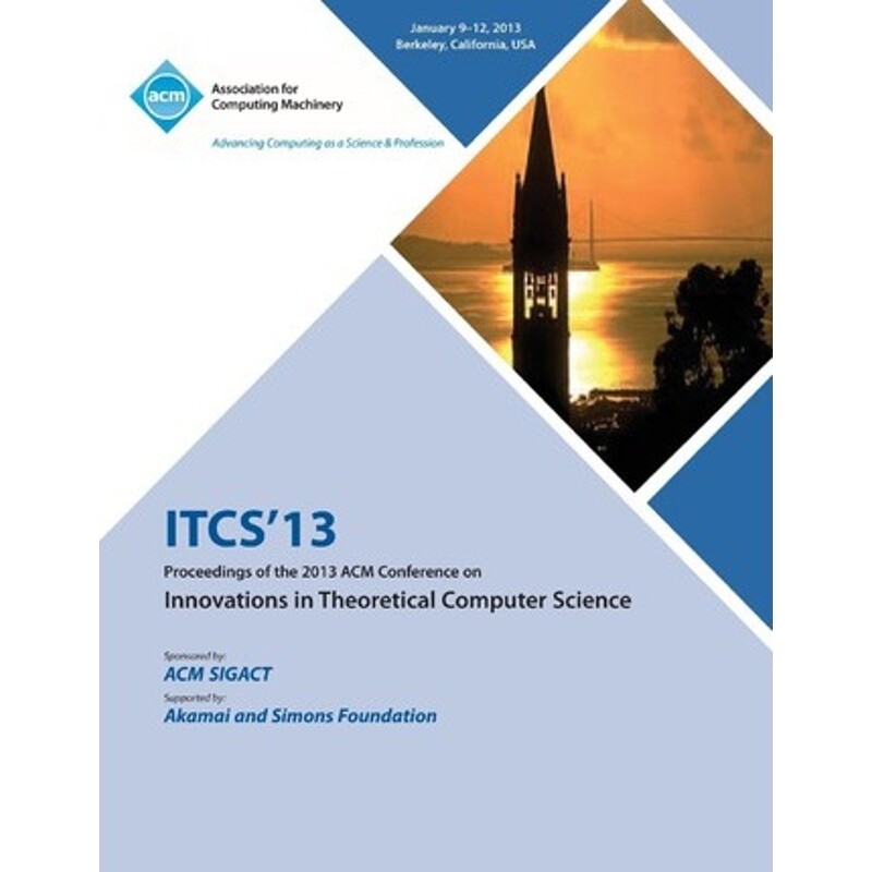 按需印刷不退不换Itcs 13 Proceedings of the 2013 ACM Conference on Innovations in Theoretical Computer Science[9781450320