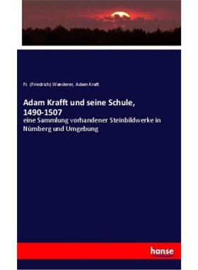 预订【德语】Adam Krafft und seine Schule, 1490-1507[9783337469993]