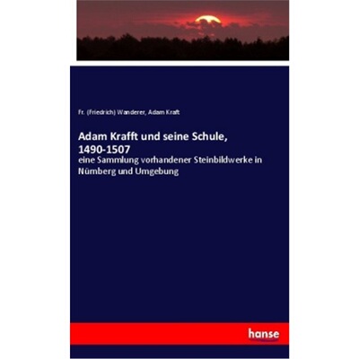 预订不退不换德语Adam Krafft und seine Schule, 1490-1507[9783337469993]