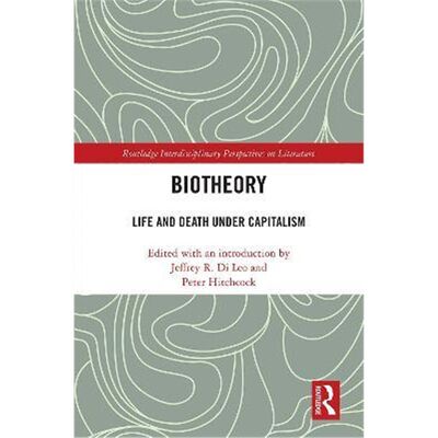 按需印刷不退不换Biotheory:Life and Death under Capitalism[9780367416119]