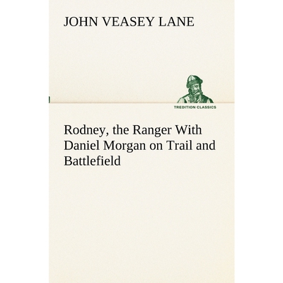 按需印刷Rodney, the Ranger With Daniel Morgan on Trail and Battlefield[9783849153663]
