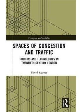 按需印刷Spaces of Congestion and Traffic:Politics and Technologies in Twentieth-Century London[9781138580732]