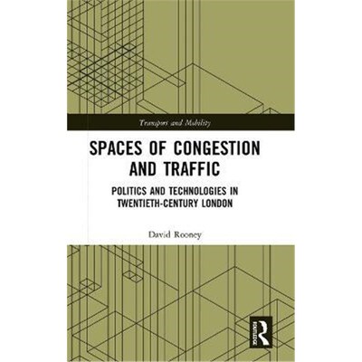 按需印刷Spaces of Congestion and Traffic:Politics and Technologies in Twentieth-Century London[9781138580732]