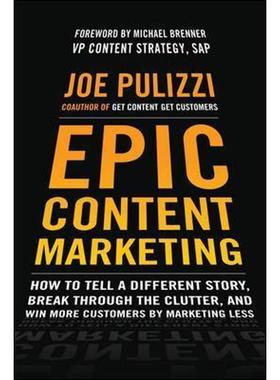 预订Epic Content Marketing: How to Tell a Different Story, Break through the Clutter, and Win More Customers by Marketin
