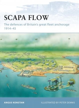 预订Scapa Flow:The defences of Britain's great fleet anchorage 1914-45