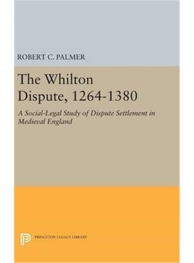 按需印刷不退不换The Whilton Dispute, 1264-1380:A Social-Legal Study of Dispute Settlement in Medieval England[9780691640