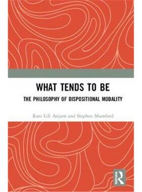 按需印刷不退不换What Tends to Be:The Philosophy of Dispositional Modality[9781138541979]