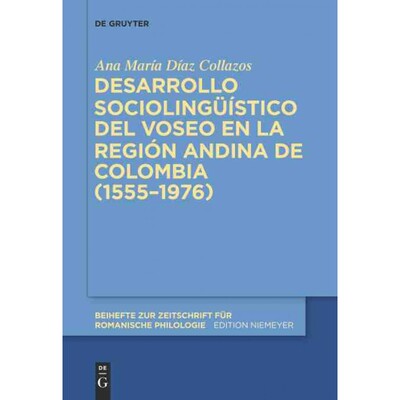 按需印刷DEG Desarrollo sociolingüístico del voseo en la región andina de Colombia (1555 1976)[9783110403701]