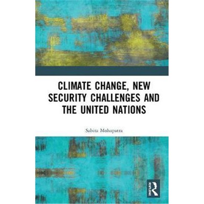 按需印刷不退不换Climate Change, New Security Challenges and the United Nations[9781138243798]