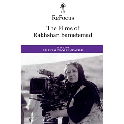 预订不退不换Refocus: the Films of Rakhshan Banietemad[9781474477611]