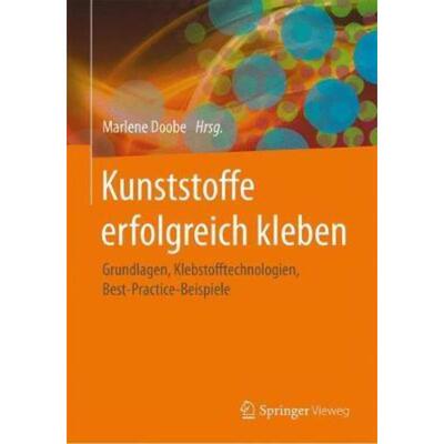 预订【德语】 Kunststoffe erfolgreich kleben:Grundlagen, Klebstofftechnologien, Best-Practice-Bei