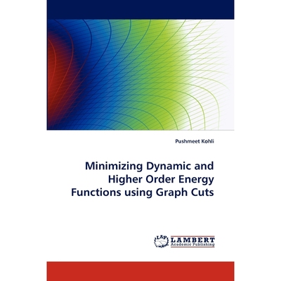 按需印刷Minimizing Dynamic and Higher Order Energy Functions Using Graph Cuts[9783838389097]