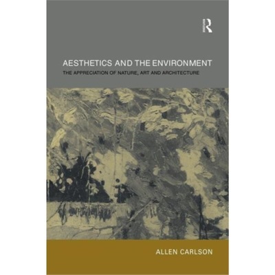 预订Aesthetics and the Environment:The Appreciation of Nature, Art and Architecture[9780415301053]