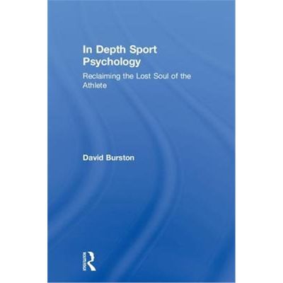 按需印刷In Depth Sport Psychology:Reclaiming the Lost Soul of the Athlete[9781138500969]