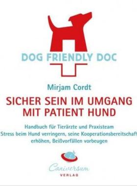 预订【德语】 DOG FRIENDLY DOC - sicher sein im Umgang mit Patient Hund:Handbuch für Ti