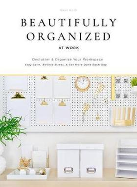 预订Beautifully Organized at Work:Declutter and Organize Your Workspace So You Can Stay Calm, Relieve Stress, and Get Mo