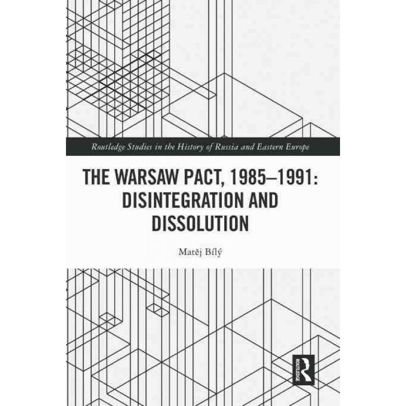 按需印刷TF The Warsaw Pact, 1985 1991  Disintegration and Dissolution[9781032367163]