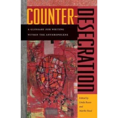 预订Counter-Desecration:A Glossary for Writing Within the Anthropocene