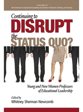 按需印刷Continuing to Disrupt the Status Quo? New and Young Women Professors of Educational Leadership[9781623966409]