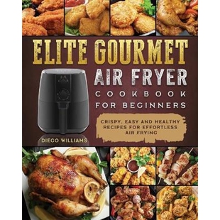 Fryer Frying Effortless Easy Gourmet Air and For Cookbook Recipes 预订Elite Beginners Healthy Crispy