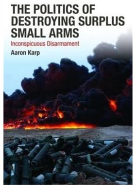 预订Politics of Destroying Surplus Small Arms[9780415494618]