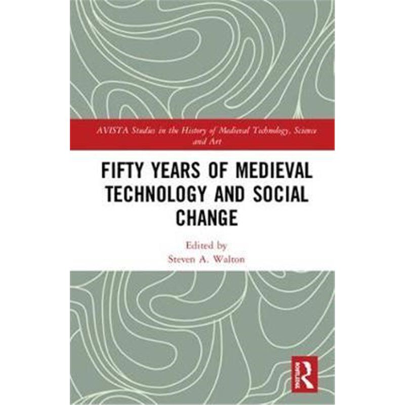 按需印刷不退不换Fifty Years of Medieval Technology and Social Change[9781472475497]