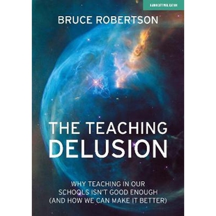 预订The Teaching Delusion:Why teaching in our classrooms and schools isn't good enough  (and how we can make it better)