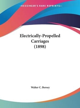 按需印刷Electrically-Propelled Carriages (1898)[9781120614902]