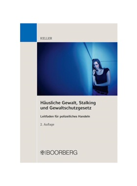 预订【德语】H?usliche Gewalt, Stalking und Gewaltschutzgesetz:Leitfaden für polizeiliches Handeln