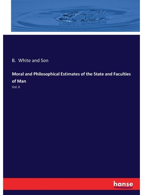 按需印刷Moral and Philosophical Estimates of the State and Faculties of Man[9783337070052]