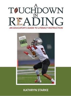 按需印刷A Touchdown in Reading:An Educator's Guide to Literacy Instruction[9780976973782]