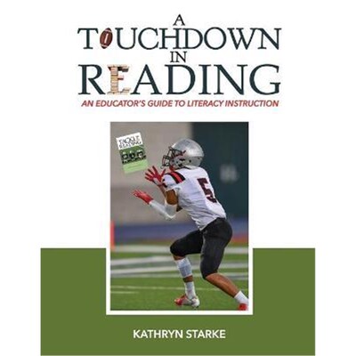 按需印刷A Touchdown in Reading:An Educator's Guide to Literacy Instruction[9780976973782]