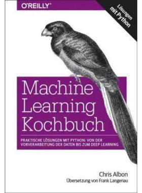 预订【德语】 Machine Learning Kochbuch:Praktische Lösungen mit Python: von der Vorvera