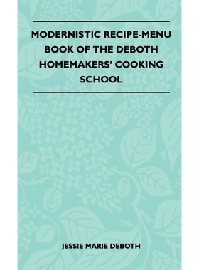 按需印刷Modernistic Recipe-Menu Book Of The DeBoth Homemakers' Cooking School[9781446513484]