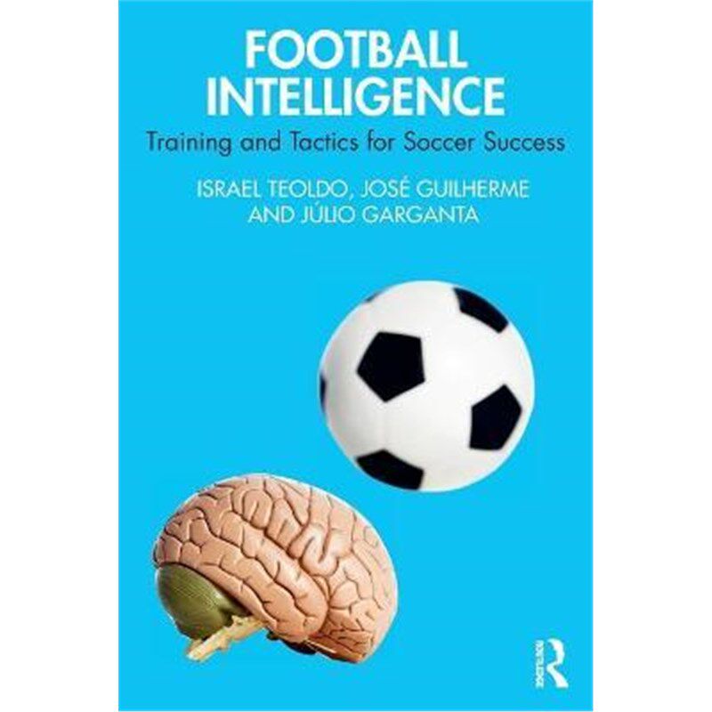 按需印刷不退不换Football Intelligence:Training and Tactics for Soccer Success[9781032121505]