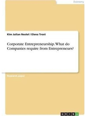 按需印刷Corporate Entrepreneurship. What do Companies require from Entrepreneurs?[9783668256187]