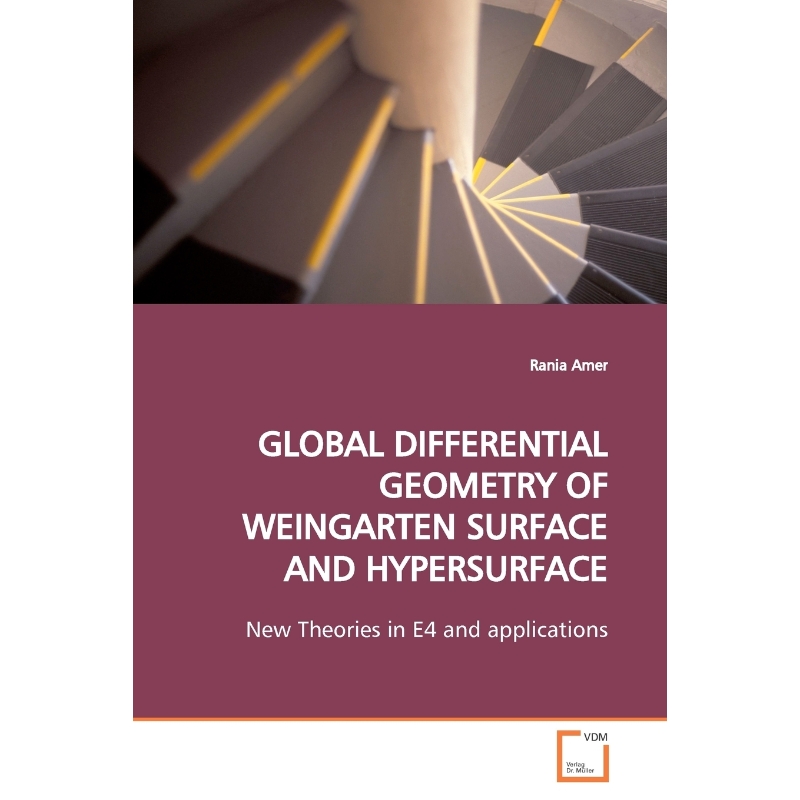 按需印刷GLOBAL DIFFERENTIAL GEOMETRY OF WEINGARTEN SURFACE AND HYPERSURFACE[9783639166804]